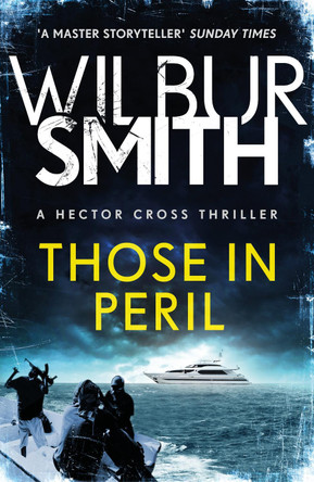 Those in Peril: Hector Cross 1 Wilbur Smith 9781785767012