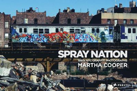 Spray Nation: 1980s NYC Graffiti Photos Martha Cooper 9783791388748