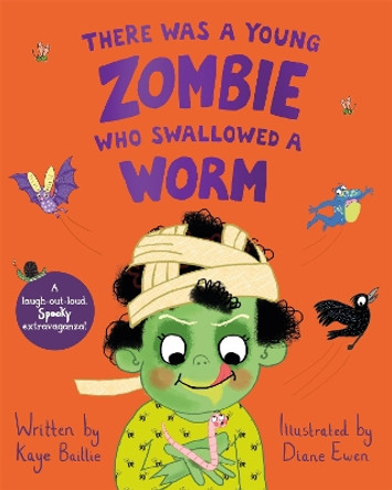 There Was a Young Zombie Who Swallowed a Worm: Hilarious for Halloween! Kaye Baillie 9781529068566