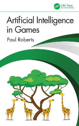 Artificial Intelligence in Games Paul Roberts 9781032033228