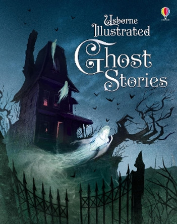 Illustrated Ghost Stories Usborne 9781409596707