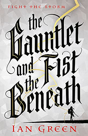 The Gauntlet and the Fist Beneath Ian Green 9781800244108