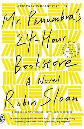 Mr. Penumbra's 24-Hour Bookstore (10th Anniversary Edition) Robin Sloan 9781250870292