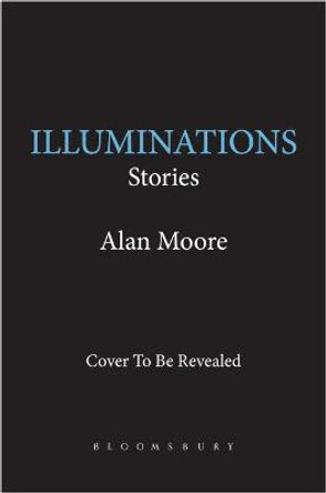 Illuminations: Stories Alan Moore 9781635578805