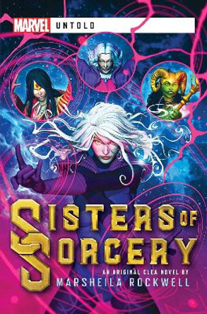 Sisters of Sorcery: A Marvel: Untold Novel Marsheila Rockwell 9781839081651