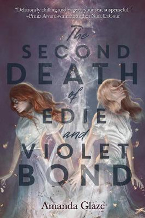 The Second Death of Edie and Violet Bond Amanda Glaze 9781454946786