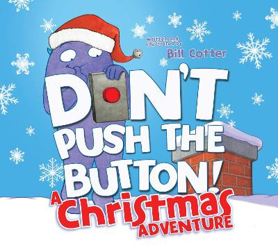 Don't Push the Button! A Christmas Adventure: An Interactive Holiday Book For Toddlers Bill Cotter 9781728261959