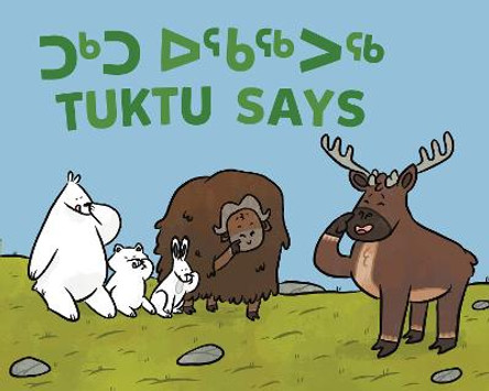 Tuktu Says: Bilingual Inuktitut and English Edition Nadia Sammurtok 9781774502457