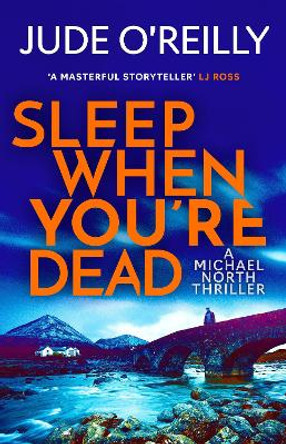 Sleep When You're Dead: A Financial Times 2022 Thriller of the Year Jude O'Reilly 9781801109468