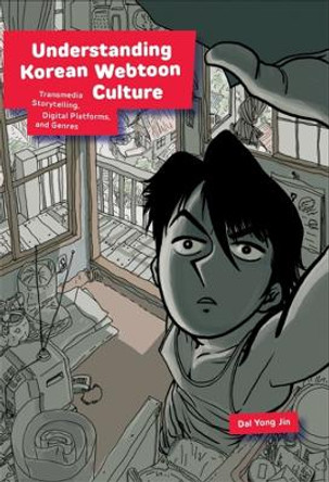 Understanding Korean Webtoon Culture: Transmedia Storytelling, Digital Platforms, and Genres Dal Yong Jin 9780674291324