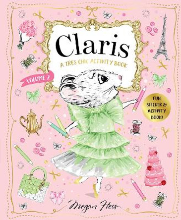 Claris: A Tres Chic Activity Book Volume #2: Claris: The Chicest Mouse in Paris: Volume 2 Megan Hess 9781761210914