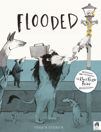 Flooded: Winner of the Klaus Flugge Prize for Illustration 2023 Mariajo Ilustrajo 9780711276796