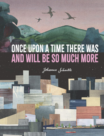 Once Upon a Time There Was and Will Be So Much More Johanna Schaible 9781529510911