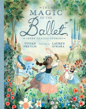 The Magic of the Ballet: Seven Classic Stories Vivian French 9781406398762