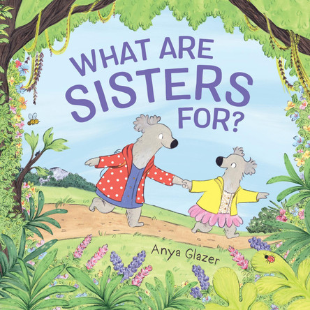 What Are Sisters For? Anya Glazer 9780062916068