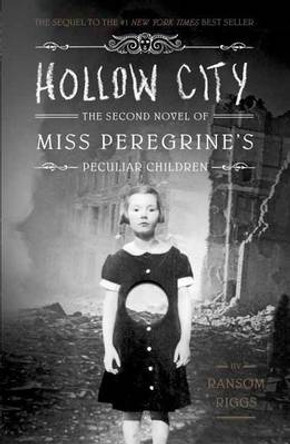 Hollow City: The Second Novel of Miss Peregrine's Peculiar Children Ransom Riggs 9781594746123