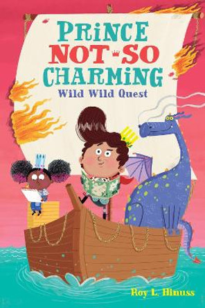 Prince Not-So Charming: Wild Wild Quest Roy L. Hinuss 9781250142481