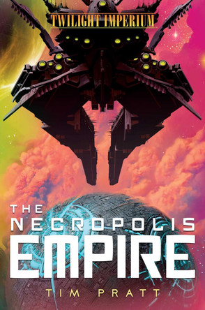 The Necropolis Empire: A Twilight Imperium Novel Tim Pratt 9781839080760