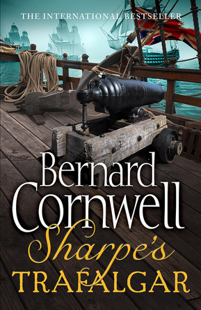 Sharpe's Trafalgar: The Battle of Trafalgar, 21 October 1805 (The Sharpe Series, Book 4) Bernard Cornwell 9780007425846