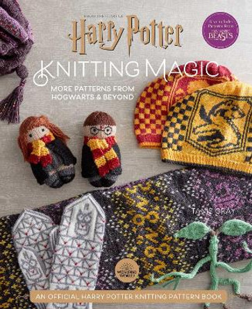 Harry Potter: Knitting Magic: More Patterns From Hogwarts and Beyond: An Official Harry Potter Knitting Book (Harry Potter Craft Books, Knitting Books) Tanis Gray 9781647221690