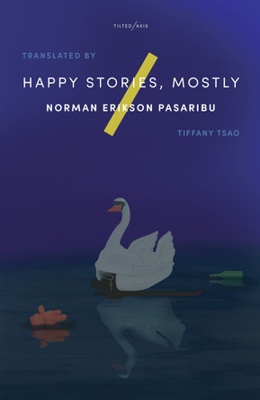 Happy Stories, Mostly Norman Erikson Pasaribu 9781911284635 Happy Stories, Mostly Norman Erikson Pasaribu 9781911284635