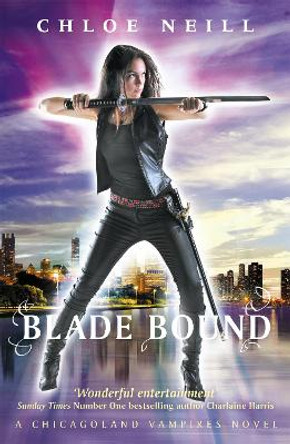 Blade Bound: A Chicagoland Vampires Novel Chloe Neill 9781473208537