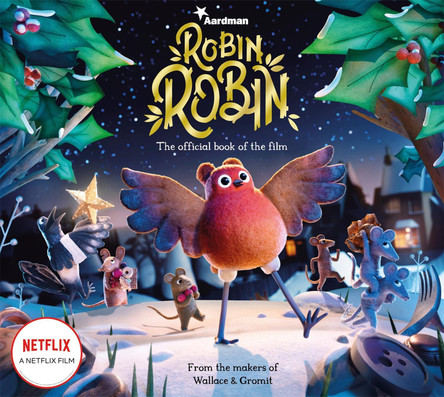 Robin Robin: The Official Book of the Film Aardman Animations 9781529071306