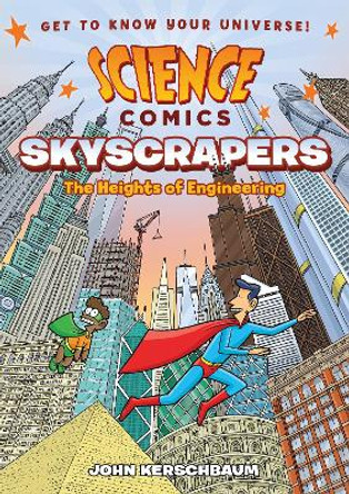 Science Comics: Skyscrapers: The Heights of Engineering John Kerschbaum 9781626727953
