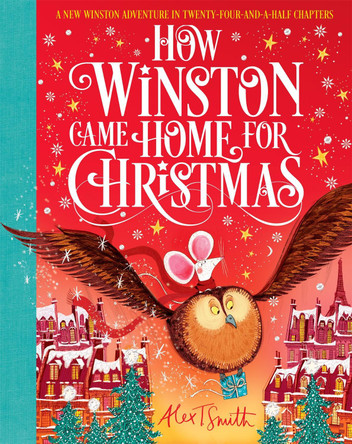 How Winston Came Home for Christmas: A Christmas Story in Twenty-Four-and-a-Half Chapters Alex T. Smith 9781529041576