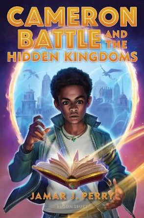 Cameron Battle and the Hidden Kingdoms Jamar J Perry 9781547606948