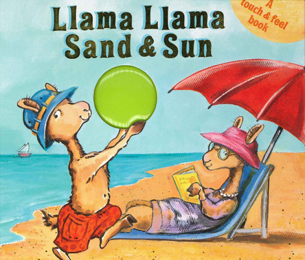 Llama Llama Sand and Sun: A Touch & Feel Book Anna Dewdney 9780448496399
