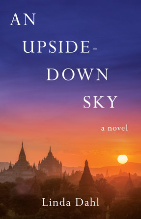 An Upside-Down Sky: A Novel Linda Dahl 9781647423292