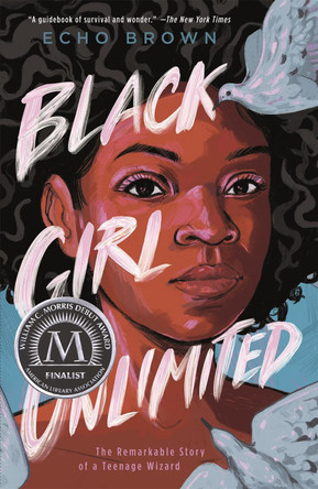 Black Girl Unlimited: The Remarkable Story of a Teenage Wizard Echo Brown 9781250763549