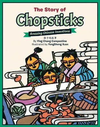 The Story of Chopsticks: Amazing Chinese Inventions Ying Chang Compestine 9781597021203