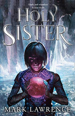 Holy Sister (Book of the Ancestor, Book 3) Mark Lawrence 9780008152420