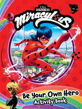 Miraculous: Be Your Own Hero Activity Book: 100% Official Ladybug & Cat Noir Gift for Kids Buzzpop 9781499812565