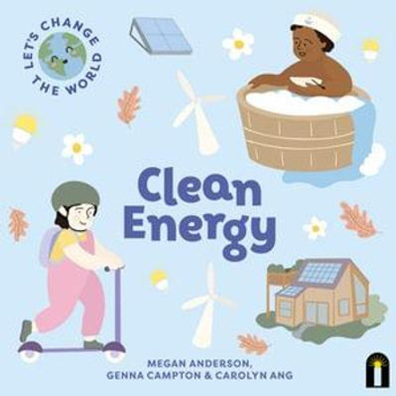 Let's Change the World: Clean Energy: Volume 3 Megan Anderson 9781760509484