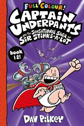 Captain Underpants and the Sensational Saga of Sir Stinks-a-Lot Colour Dav Pilkey 9780702313981
