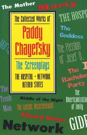 The Collected Works of Paddy Chayefsky: The Screenplays Paddy Chayefsky 9781557831941