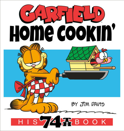 Garfield Home Cookin': His 74th Book Jim Davis 9780593599198