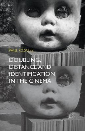 Doubling, Distance and Identification in the Cinema P. Coates 9781349484690