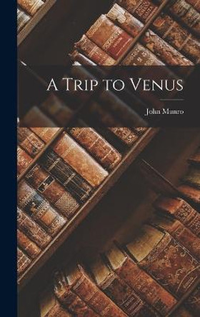 A Trip to Venus John Munro 9781017285161