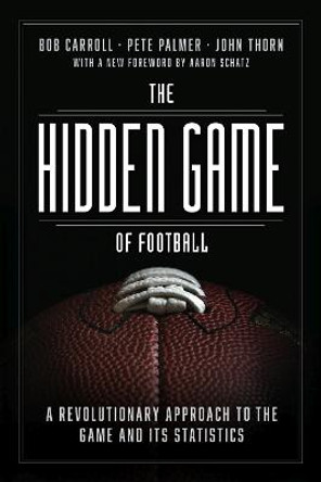 The Hidden Game of Football: A Revolutionary Approach to the Game and Its Statistics Bob Carroll 9780226825861