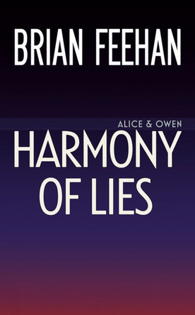 Harmony Of Lies by Brian Feehan