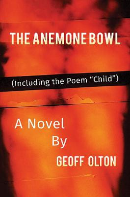 The Anemone Bowl: (Including the Poem "Child") Geoff Olton 9781398442153