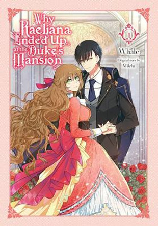 Why Raeliana Ended Up at the Duke's Mansion, Vol. 1 Whale 9781975341084