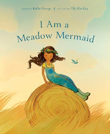 I Am A Meadow Mermaid Kallie George 9780735271371