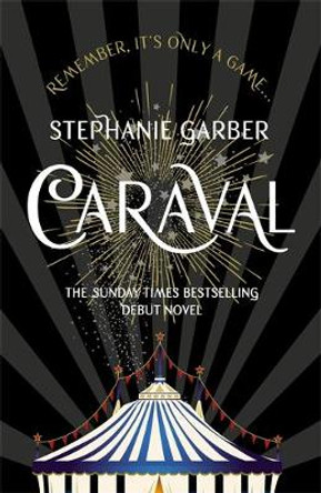 Caraval: The mesmerising and magical Sunday Times bestseller Stephanie Garber 9781473629165