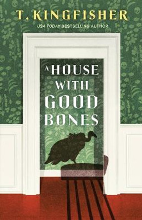 A House with Good Bones T Kingfisher 9781250829795