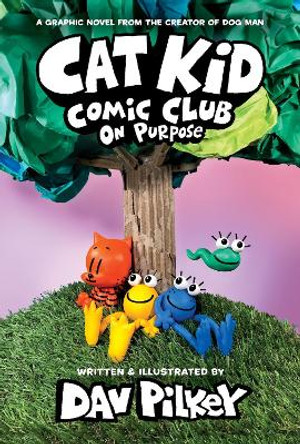 Cat Kid Comic Club 3: On Purpose: A Graphic Novel (Cat Kid Comic Club #3) PB Dav Pilkey 9780702325403